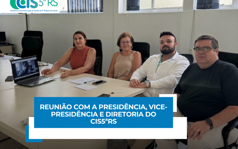 REUNIÃO COM A PRESIDÊNCIA DO CIS5ªRS